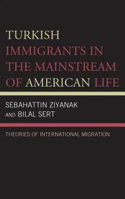 Inmigrantes turcos en la corriente principal de la vida estadounidense: Teorías de la migración internacional - Turkish Immigrants in the Mainstream of American Life: Theories of International Migration