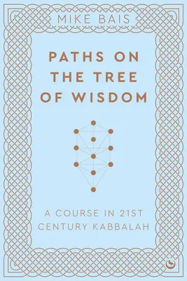 Caminos del Árbol de la Sabiduría: Un Curso de Cábala del Siglo XXI - Paths on the Tree of Wisdom: A Course in 21st Century Kabbalah