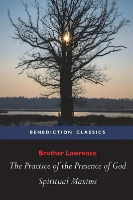 La práctica de la presencia de Dios y las máximas espirituales - The Practice of the Presence of God and Spiritual Maxims