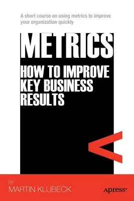 Métricas: Cómo mejorar los resultados empresariales clave - Metrics: How to Improve Key Business Results