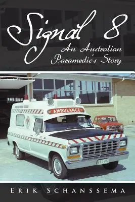 Señal 8: La historia de un paramédico australiano - Signal 8: An Australian Paramedic's Story