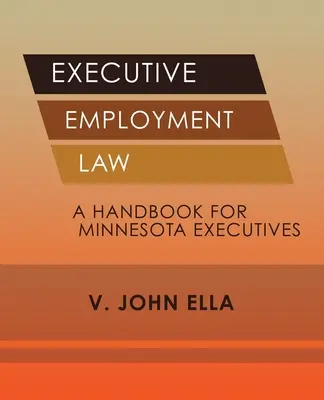 Executive Employment Law: Manual para ejecutivos de Minnesota - Executive Employment Law: A Handbook for Minnesota Executives