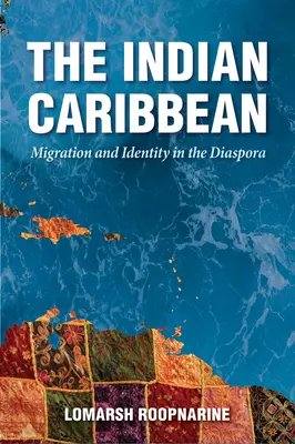 El Caribe indio: migración e identidad en la diáspora - Indian Caribbean: Migration and Identity in the Diaspora