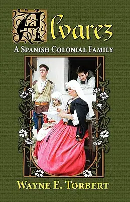 Álvarez, una familia colonial española - Alvarez, a Spanish Colonial Family