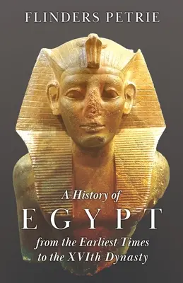 Historia de Egipto desde los primeros tiempos hasta la dinastía XVI - A History of Egypt from the Earliest Times to the XVIth Dynasty