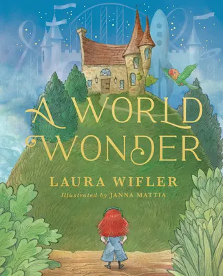 Una maravilla del mundo: Una historia de grandes sueños, aventuras asombrosas y las pequeñas cosas que más importan - A World Wonder: A Story of Big Dreams, Amazing Adventures, and the Little Things That Matter Most