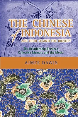 Los chinos de Indonesia y su búsqueda de identidad: La relación entre la memoria colectiva y los medios de comunicación - The Chinese of Indonesia and Their Search for Identity: The Relationship Between Collective Memory and the Media