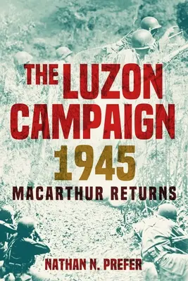 La campaña de Luzón 1945: El regreso de MacArthur - The Luzon Campaign 1945: MacArthur Returns