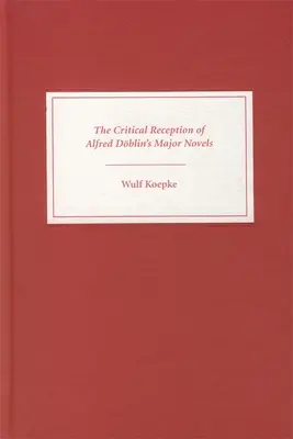 La recepción crítica de las principales novelas de Alfred Dblin - The Critical Reception of Alfred Dblin's Major Novels