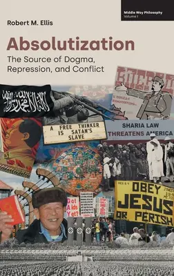 Absolutización: El origen del dogma, la represión y el conflicto - Absolutization: The Source of Dogma, Repression, and Conflict