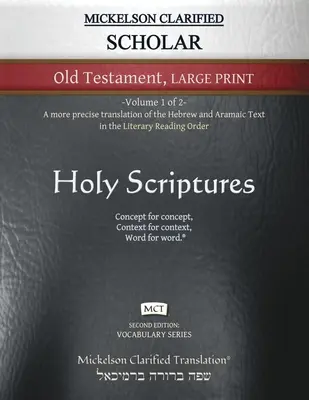 Mickelson Clarified Scholar Old Testament Large Print, MCT: -Volumen 1 de 2- Una traducción más precisa del texto hebreo y arameo en el Literary - Mickelson Clarified Scholar Old Testament Large Print, MCT: -Volume 1 of 2- A more precise translation of the Hebrew and Aramaic text in the Literary