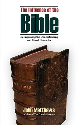 La influencia de la Biblia en la mejora del entendimiento y el carácter moral - The Influence of the Bible in Improving the Understanding and Moral Character