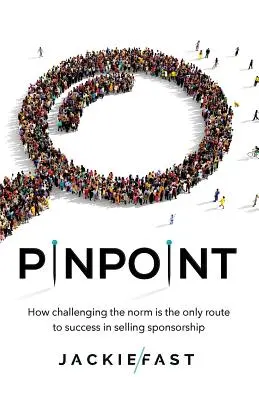 Pinpoint: cómo desafiar la norma es el único camino hacia el éxito en la venta de patrocinios - Pinpoint: How Challenging the Norm Is the Only Route to Success in Selling Sponsorship
