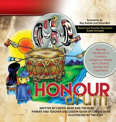 The Honour Drum: Sharing the Beauty of Canada's Indigenous People with Children, Families and Classrooms (El tambor del honor: compartir la belleza de los pueblos indígenas de Canadá con los niños, las familias y las aulas) - The Honour Drum: Sharing the Beauty of Canada's Indigenous People with Children, Families and Classrooms