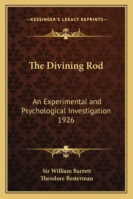 La vara adivinadora: Una investigación experimental y psicológica 1926 - The Divining Rod: An Experimental and Psychological Investigation 1926