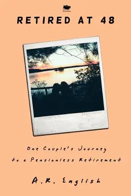 Jubilados a los 48: el viaje de una pareja hacia una jubilación sin pensión - Retired at 48: One Couple's Journey to a Pensionless Retirement
