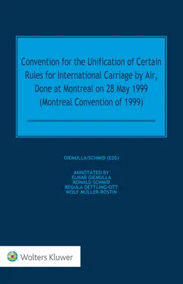 Convenio para la unificación de ciertas reglas para el transporte aéreo internacional, hecho en Montreal el 28 de mayo de 1999 - Convention for the Unification of Certain Rules for International Carriage by Air, Done at Montreal on 28 May 1999