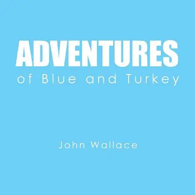 Aventuras de Blue y Turkey - Adventures of Blue and Turkey