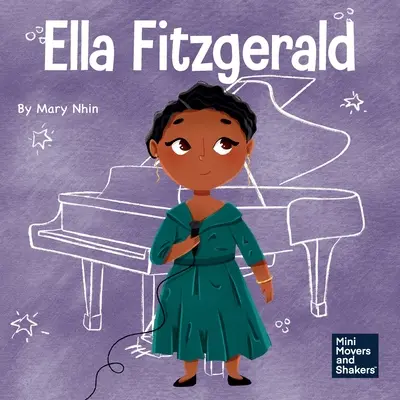 Ella Fitzgerald: Un libro para niños sobre no renunciar a tu pasión - Ella Fitzgerald: A Kid's Book About Not Giving Up On Your Passion
