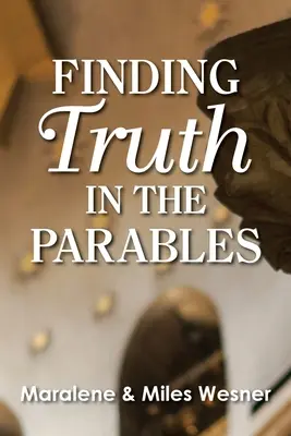 Encontrando la verdad en las parábolas - Finding Truth in the Parables