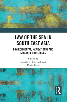 El Derecho del Mar en el Sudeste Asiático: Desafíos medioambientales, de navegación y de seguridad - Law of the Sea in South East Asia: Environmental, Navigational and Security Challenges