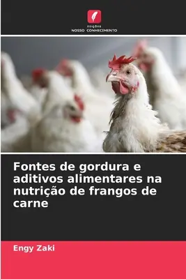 Fontes de gordura e aditivos alimentares na nutrição de frangos de carne - Fontes de gordura e aditivos alimentares na nutrio de frangos de carne