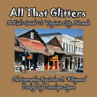 Todo lo que brilla: guía infantil de Virginia City, Nevada - All That Glitters---A Kid's Guide To Virginia City, Nevada