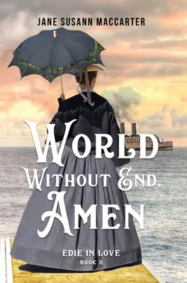 Mundo sin fin, amén: (Libro 3, Trilogía de Edie enamorada) - World Without End, Amen: (Book 3, Edie in Love Trilogy)