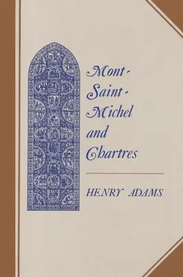 Mont-Saint-Michel y Chartres: Un estudio sobre la unidad del siglo XIII - Mont-Saint-Michel and Chartres: A Study of Thirteenth-Century Unity