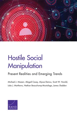 Manipulación social hostil: Realidades actuales y tendencias emergentes - Hostile Social Manipulation: Present Realities and Emerging Trends