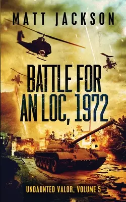 Batalla de An Loc, 1972 - Battle For An Loc, 1972