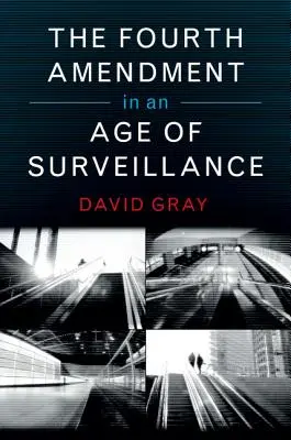 La Cuarta Enmienda en la era de la vigilancia - The Fourth Amendment in an Age of Surveillance