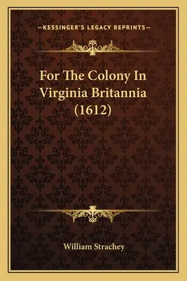 Para la colonia de Virginia Britannia (1612) - For The Colony In Virginia Britannia (1612)