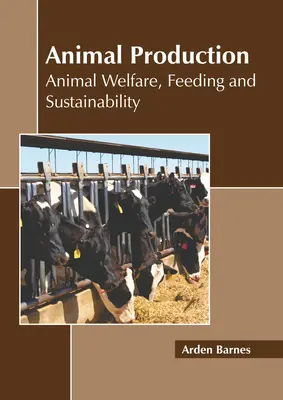 Producción animal: Bienestar animal, alimentación y sostenibilidad - Animal Production: Animal Welfare, Feeding and Sustainability