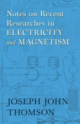 Notas sobre investigaciones recientes en electricidad y magnetismo - Notes on Recent Researches in Electricity and Magnetism