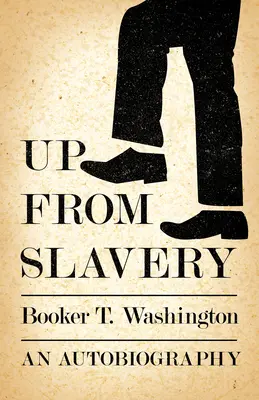 Salir de la esclavitud - Autobiografía - Up from Slavery - An Autobiography