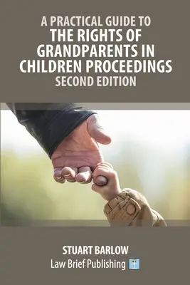 Guía práctica de los derechos de los abuelos en el proceso de menores - Segunda edición - A Practical Guide to the Rights of Grandparents in Children Proceedings - Second Edition