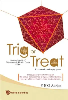 Trig or Treat: Una Enciclopedia de Pruebas de Identidad Trigonométrica (Tips) con Juegos Intelectualmente Desafiantes - Trig or Treat: An Encyclopedia of Trigonometric Identity Proofs (Tips) with Intellectually Challenging Games