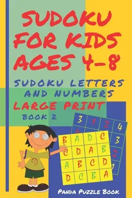 Sudoku Para Niños De 4 A 8 Años - Sudoku Letras Y Números: Sudoku Kindergarten - Juegos de Cerebro sudoku impresión grande - Libro 2 - Sudoku For Kids Ages 4-8 - Sudoku Letters And Numbers: Sudoku Kindergarten - Brain Games large print sudoku - Book 2