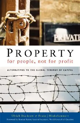 Propiedad para las personas, no para el beneficio: Alternativas a la tiranía mundial del capital - Property for People, Not for Profit: Alternatives to the Global Tyranny of Capital