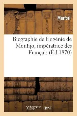 Biographie de Eugnie de Montijo, Impratrice Des Franais