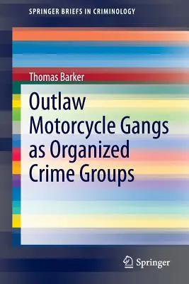 Las bandas de motoristas ilegales como grupos de delincuencia organizada - Outlaw Motorcycle Gangs as Organized Crime Groups