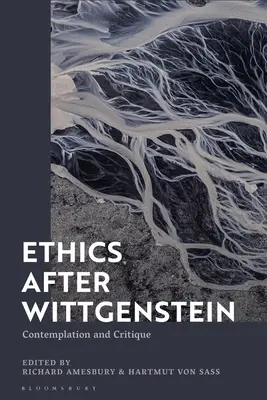 La ética después de Wittgenstein: Contemplación y crítica - Ethics after Wittgenstein: Contemplation and Critique