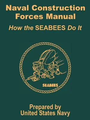 Manual de las Fuerzas de Construcción Naval: Cómo lo hacen los SEABEES - Naval Construction Forces Manual: How the SEABEES Do It