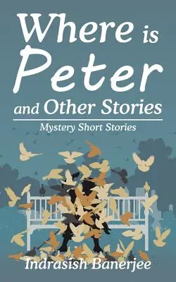 Dónde está Pedro y otras historias: Relatos de misterio - Where Is Peter and Other Stories: Mystery Short Stories