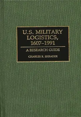 Logística militar estadounidense, 1607-1991: Guía de investigación - U.S. Military Logistics, 1607-1991: A Research Guide