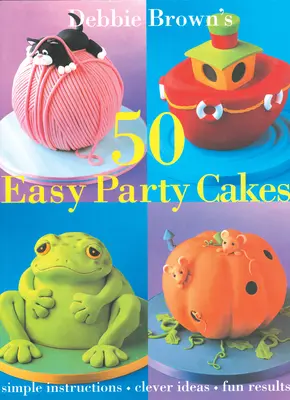 50 tartas fáciles para fiestas - 50 Easy Party Cakes