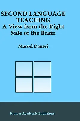 Enseñanza de segundas lenguas: una visión desde el lado derecho del cerebro - Second Language Teaching: A View from the Right Side of the Brain