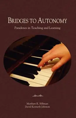 Puentes hacia la autonomía: Paradojas de la enseñanza y el aprendizaje - Bridges to Autonomy: Paradoxes in Teaching and Learning