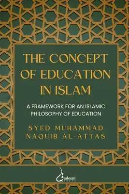 El concepto de Educación en el Islam: Marco para una filosofía islámica de la educación - The concept of Education in Islam: A Framework for an Islamic Philosophy of Education